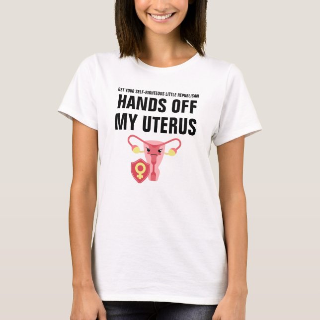 Hands Off My Uterus Pro-Choice  T-Shirt (Front)