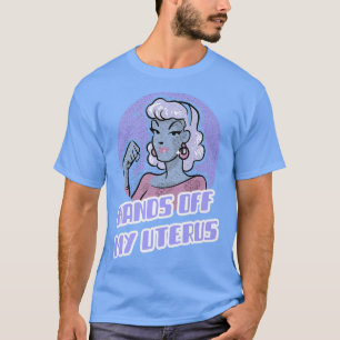 Hands Off My Uterus Pro Choice Womens Rights2647 T-Shirt
