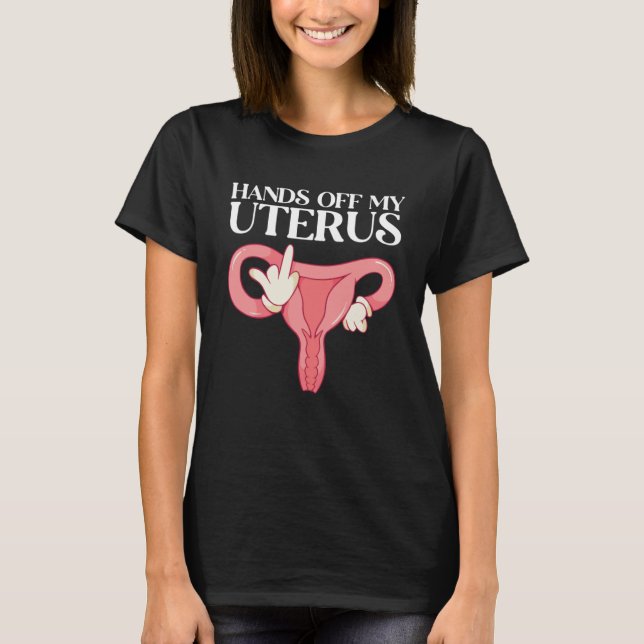Hands Off My Uterus Support Hysterectomy Recovery  T-Shirt (Front)
