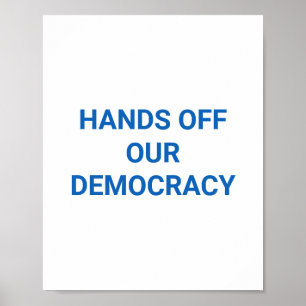 HANDS OFF OUR DEMOCRACY POSTER