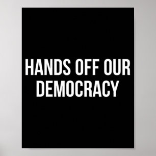 Hands Off Our Democracy -  Poster