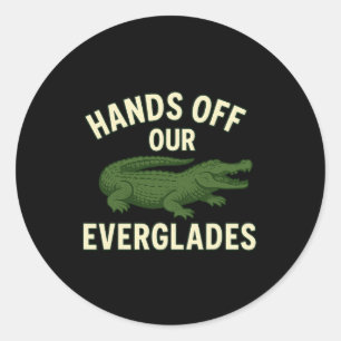 Hands Off Our Everglades Save The Glades Alligator Classic Round Sticker