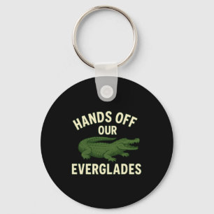 Hands Off Our Everglades Save The Glades Alligator Key Ring
