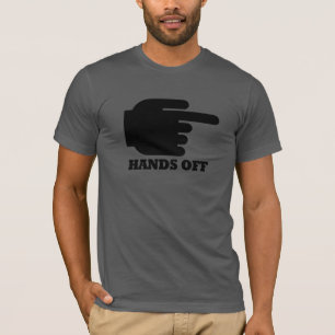 HANDS OFF POINT RIGHT -.png T-Shirt