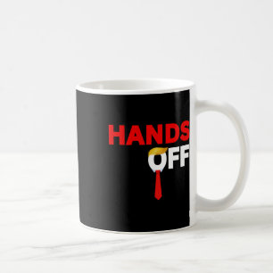 Hands Off Political Protest Anti-trump Tariff Stop Coffee Mug