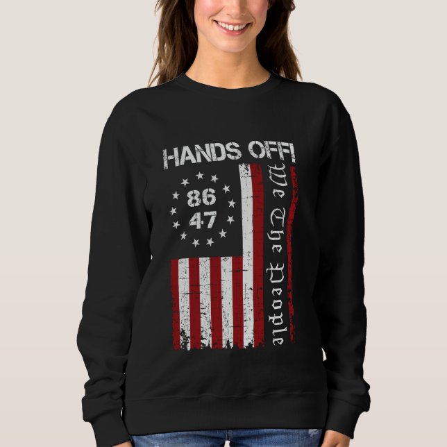 Hands Off Protest 86 47 8647 Protest Save Democrac Sweatshirt (Front)