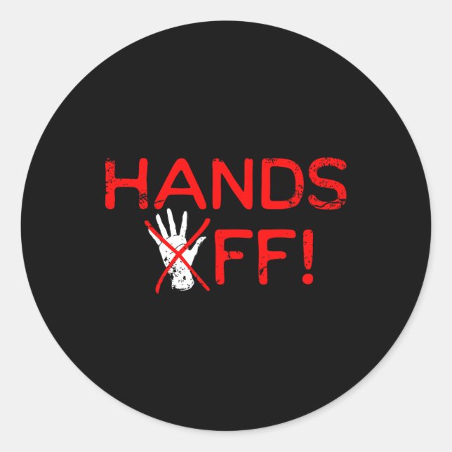 Hands Off Protest Resist  Classic Round Sticker (Front)