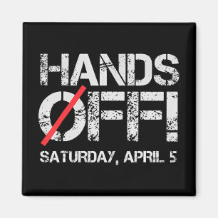 Hands Off Protest Saturday April 5 Men Women 6  Magnet