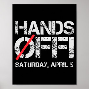Hands Off Protest Saturday April 5 Men Women 6  Poster