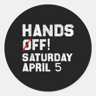 Hands Off Protest Saturday April 5 Social Security Classic Round Sticker
