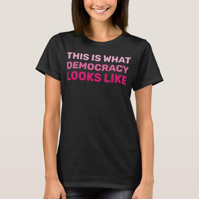 Hands Off Slogan This is What Democracy Looks Like T-Shirt (Front)
