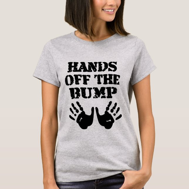 Hands off the bump T-Shirt (Front)