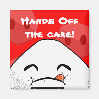 Hands off the cake! magnet