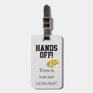 Hands Off This is Nacho Luggage Humour Tag