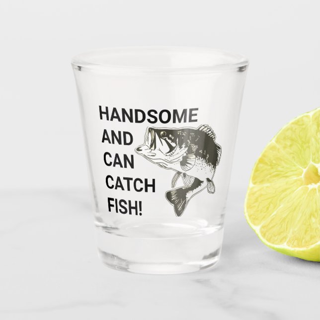 Handsome and Can Catch Fish Largemouth Bass Shot Glass (Front)