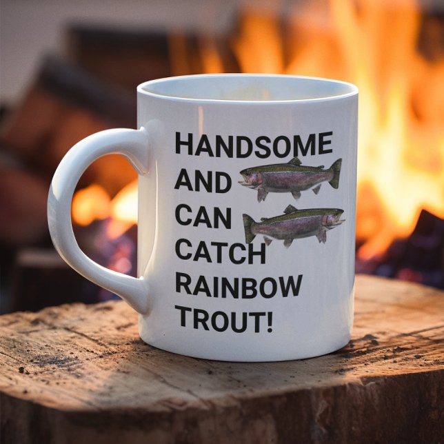 Handsome and Can Catch Rainbow Trout Fishing Coffee Mug (Funny Rainbow Trout Fishing Mug. Fishing gifts for fly fishing stream fishing, lakes.)