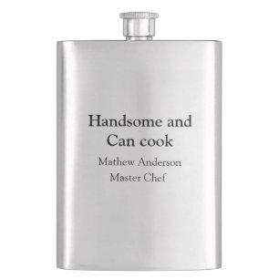 Handsome and can cook add name master chef date hip flask