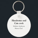 Handsome and can cook add name master chef date key ring<br><div class="desc">design</div>