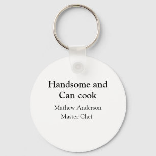 Handsome and can cook add name master chef date key ring