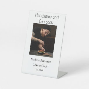 Handsome and can cook add name master chef date pedestal sign