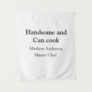 Handsome and can cook add name master chef date tapestry