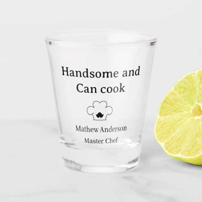 handsome and can cook master chef man kitchen king shot glass (Front)