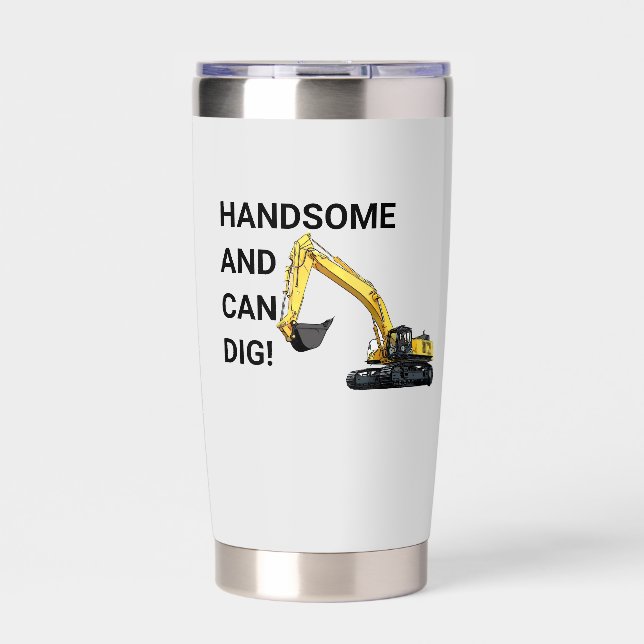 Handsome and Can Dig Excavator Construction Funny Insulated Tumbler (Front)