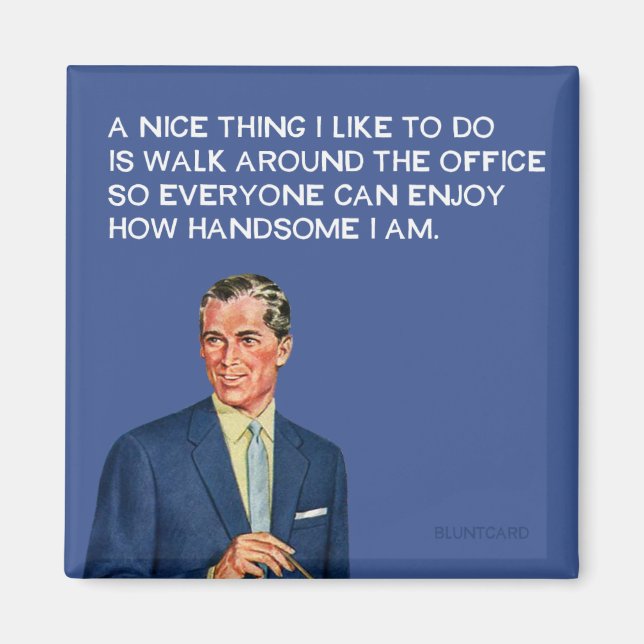 Handsome at the office. magnet (Front)
