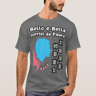 Handsome Beautiful Smiling Killer Chinese Italian T-Shirt