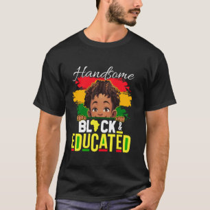 Handsome Black Educated Black History Shirt for Ki