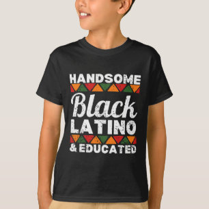 Handsome Black Latino And Educated Afro Latino Afr T-Shirt