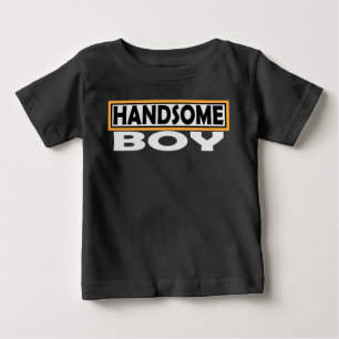 HANDSOME BOY BABY T-Shirt