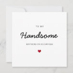 Handsome boyfriend romantic heart happy birthday card<br><div class="desc">cute minimalist card for boyfriend,  husband,  fiance,  lover; happy birthday to my handsome boyfriend. the back is blank for any message! customise boyfriend to husband etc!</div>