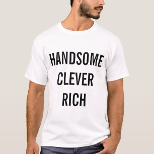 Handsome Clever Rich T-Shirt