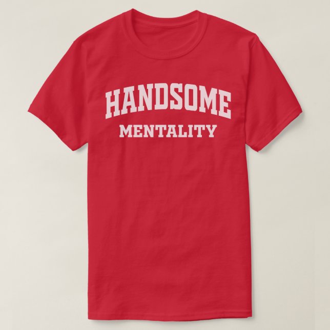 Handsome Mentality T-Shirt (Design Front)