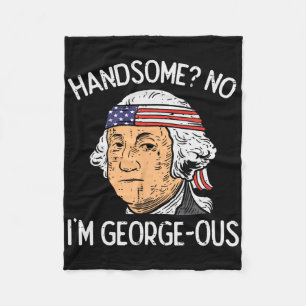 Handsome No Georgeous Washington Funny 4th Of July Fleece Blanket