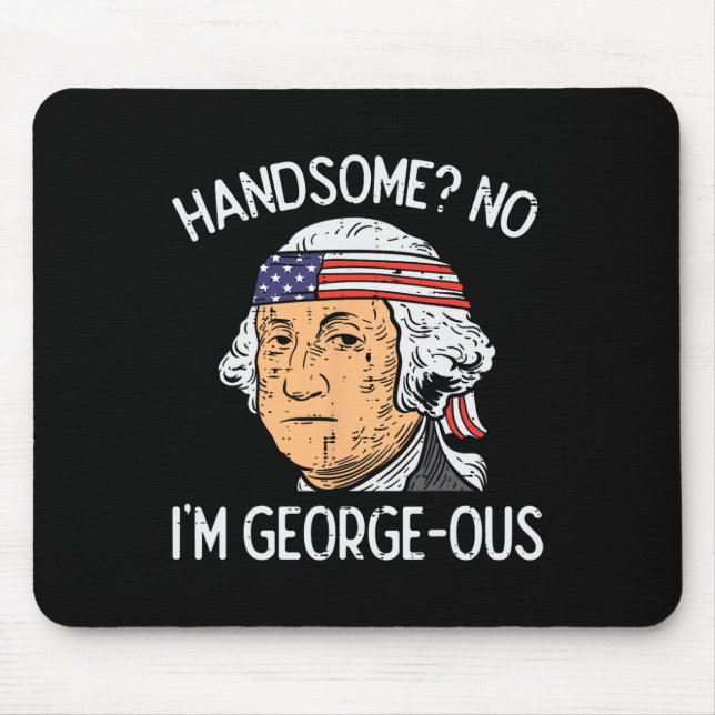 Handsome No Georgeous Washington Funny 4th Of July Mouse Mat (Front)