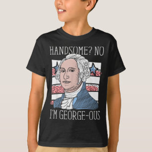 Handsome No Georgeous Washington Funny 4th Of July T-Shirt
