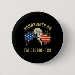 Handsome No I'm Georgeous 4th Of July 1776 Ltsp  6 Cm Round Badge