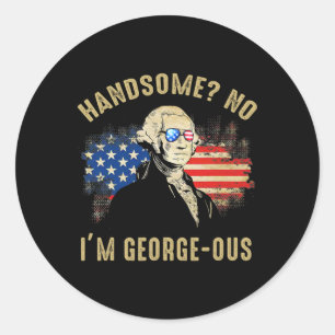 Handsome No I'm Georgeous 4th Of July 1776 Ltsp Classic Round Sticker