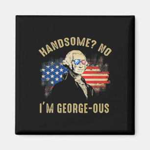Handsome No I'm Georgeous 4th Of July 1776 Ltsp  Magnet