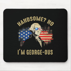 Handsome No I'm Georgeous 4th Of July 1776 Ltsp  Mouse Mat