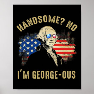 Handsome No I'm Georgeous 4th Of July 1776 Ltsp Poster