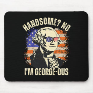 Handsome No I'm Georgeous George Washington 4th Of Mouse Mat