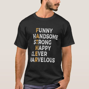 Handsome Strong Happy Clever  Fathers Day Dad T-Shirt