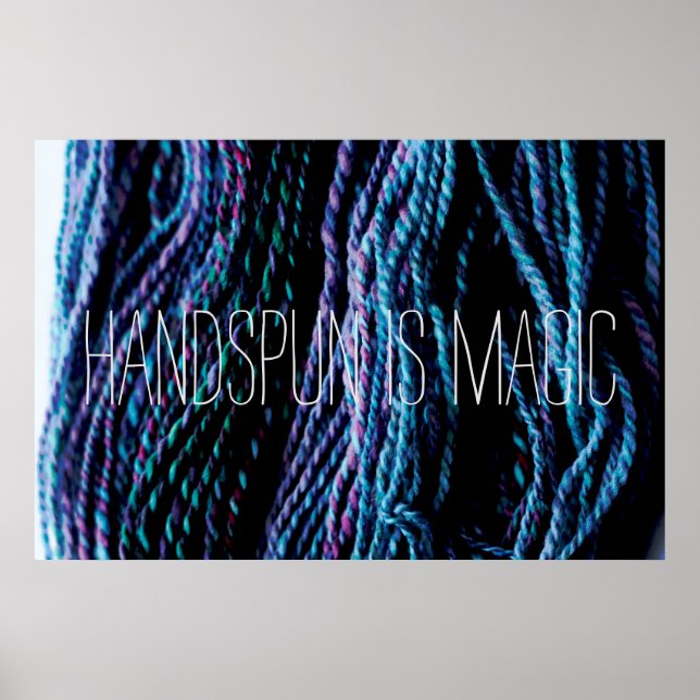 Handspun is Magic Yarn Knitting Spinning  Poster (Front)