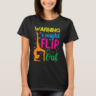 Handstand  For Girls Women Gymnastics I Might Flip T-Shirt