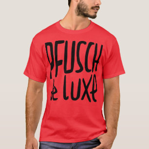 Handwerker Spruch Pfusch de Luxe German Pfusch am T-Shirt