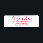 Handwritten Christ is Born Return Address<br><div class="desc">This handwritten and simple design is perfect for your Christmas wishes. This design features a white background and red custom typography.</div>