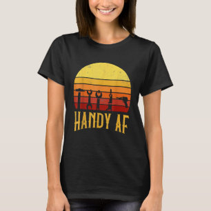Handy Af Handyman Woodworking Mechanical Power Too T-Shirt
